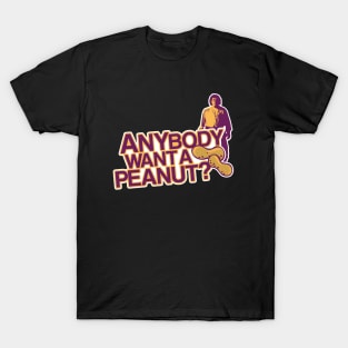 ANYBODY WANT A PEANUT T-Shirt